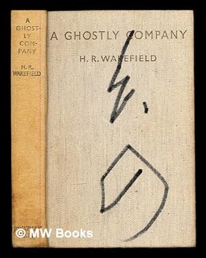 Seller image for A Ghostly Company: a book of ghost stories by H. R. Wakefield for sale by MW Books