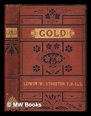 Seller image for Gold : or, legal regulations for the standard of gold & silver wares in different countries of the world / Tr. and abridged from "Die gesetzliche Regelung des Feingehaltes von Gold-und Silber-Waaren, von Arthur von Studnitz," by Mrs. Brewer. With notes and additions by Edwin W. Streeter. Colored plate, map & tables for sale by MW Books