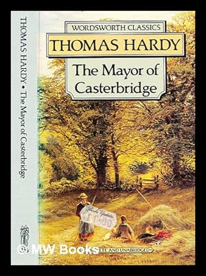 Bild des Verkäufers für The life and death of the mayor of Casterbridge : a story of a man of character / Thomas Hardy zum Verkauf von MW Books