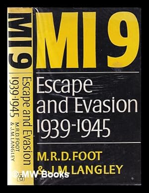 Seller image for MI9: the British secret service that fostered escape and evasion 1939-1945, and its American counterpart / M.R.D. Foot and J.M. Langley; foreword by Sir Gerald Templer for sale by MW Books