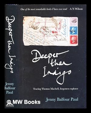 Seller image for Deeper than indigo : tracing Thomas Machell, forgotten explorer / Jenny Balfour Paul for sale by MW Books