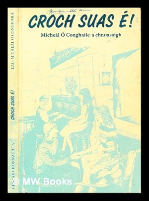 Seller image for Croch suas ! / Michel O Conhaile a chuasaigh for sale by MW Books