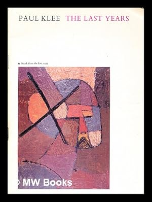 Seller image for Paul Klee : the last years, an exhibition from the collection of his son [Felix Klee] / Arts Council of Great Britain for sale by MW Books