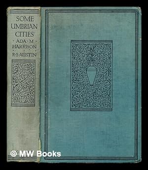 Seller image for Some Umbrian cities / by Ada M. Harrison & R.S. Austin for sale by MW Books