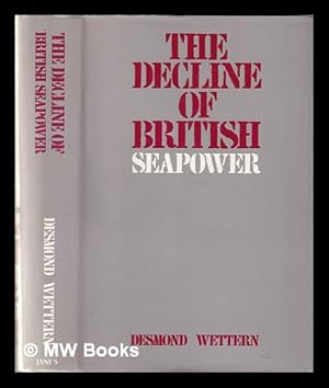 Bild des Verkufers fr The decline of British seapower / Desmond Wettern zum Verkauf von MW Books