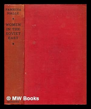 Seller image for Women in the soviet East / Fannina W. Halle ; translated from the German by Margaret M. Green for sale by MW Books