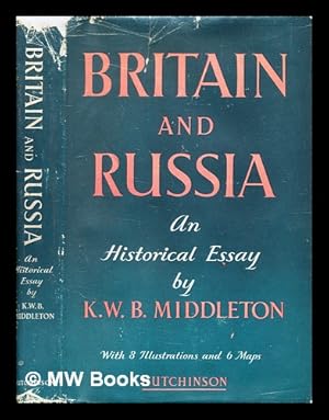 Seller image for Britain and Russia : an historical essay / Kenneth William Bruce Middleton for sale by MW Books