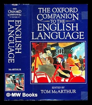 Imagen del vendedor de The Oxford companion to the English language / editor, Tom McArthur ; managing editor, Feri McArthur a la venta por MW Books