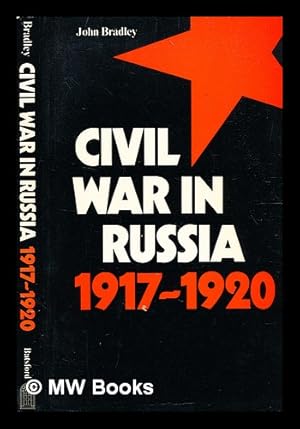 Seller image for Civil war in Russia, 1917-1920 / (by) J.F.N. Bradley for sale by MW Books