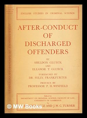 Seller image for After-conduct of discharged offenders : a report to the department / by Sheldon Glueck . and Eleanor T. Glueck . Foreword by Dr. Felix Frankfurter . Preface by Professor P.H. Winfield for sale by MW Books