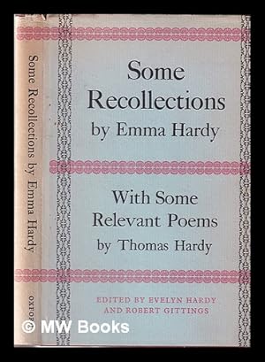 Image du vendeur pour Some recollections: Thomas Hardy's first wife / by Emma Hardy; with notes by Evelyn Hardy; together with some relevant poems by Thomas Hardy / with notes by Robert Gittings; jointly edited by Evelyn Hardy and Robert Gittings mis en vente par MW Books