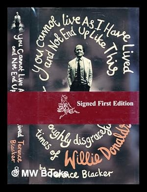 Seller image for You cannot live as I have lived and not end up like this : the thoroughly disgraceful life and times of Willie Donaldson / by Terence Blacker for sale by MW Books