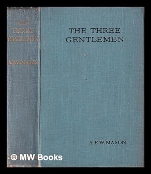 Seller image for The three gentlemen / by A. E. W. Mason for sale by MW Books