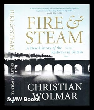 Imagen del vendedor de Fire & steam : a new history of the railways in Britain / Christian Wolmar a la venta por MW Books