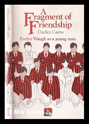 Seller image for A fragment of friendship: a memory of Evelyn Waugh when young / by Dudley Carew for sale by MW Books
