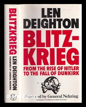Imagen del vendedor de Blitzkrieg, from the rise of Hitler to the fall of Dunkirk / Len Deighton ; with a foreword by W.K. Nehring a la venta por MW Books