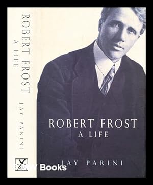 Imagen del vendedor de Robert Frost : a life / Jay Parini a la venta por MW Books