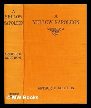 Bild des Verkufers fr A yellow Napoleon : a romance of West Africa / by Arthur E. Southon zum Verkauf von MW Books