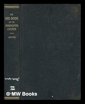 Seller image for The red book of the persecuted church / by Albert Galter for sale by MW Books