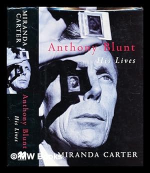 Imagen del vendedor de Anthony Blunt : his lives / Miranda Carter a la venta por MW Books