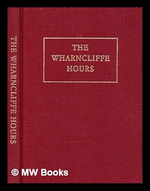 Imagen del vendedor de The Wharncliffe hours : a fifteenth-century illuminated prayerbook in the collection of The National Gallery of Victoria, Australia . / with an introduction and commentaries by Margaret Manion a la venta por MW Books
