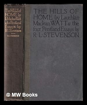 Image du vendeur pour The hills of home / by L. MacLean Watt; with the Pentland essays of Robert Louis Stevenson . twelve illustrations in colour by Robert Hope mis en vente par MW Books