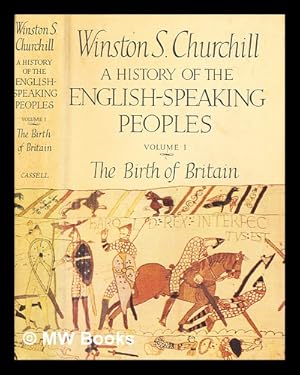 Imagen del vendedor de A history of the English-speaking peoples / Winston S. Churchill. Vol.1. The birth of Britain a la venta por MW Books