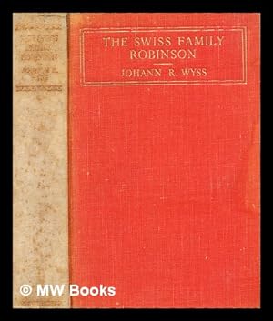 Image du vendeur pour The Swiss family Robinson / by Johann R. Wyss mis en vente par MW Books