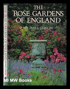 Seller image for The rose gardens of England / Michael Gibson for sale by MW Books