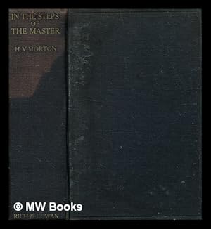 Seller image for In the steps of the Master, / Henry Canova Vollam Morton for sale by MW Books