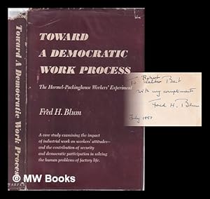 Imagen del vendedor de Toward a democratic work process: the Hormel-packinghouse workers' experiment / by Fred H. Blum, Lecturer, Pendle Hill; Consultant, Research Center for Group Dynamics, University of Michigan a la venta por MW Books
