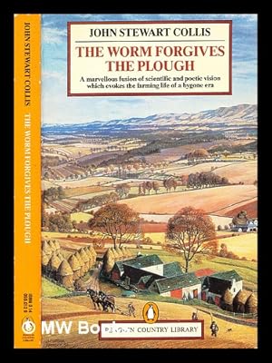 Seller image for The worm forgives the plough / [by] John Stewart Collis for sale by MW Books