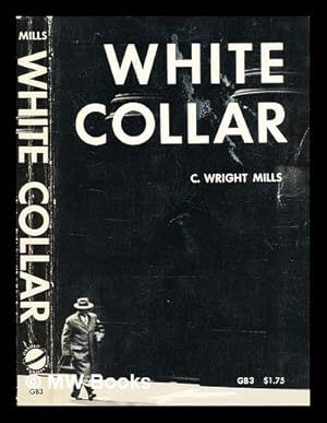 Seller image for White Collar : The American Middle Classes / Mills, Charles Wright for sale by MW Books