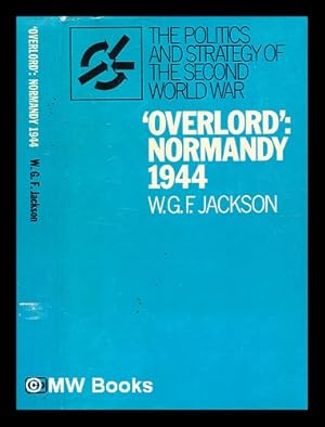 Image du vendeur pour Overlord' : Normandy 1944 / [by] W.G.F. Jackson mis en vente par MW Books