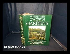 Seller image for The Oxford companion to gardens / consultant editors: Sir Geoffrey Jellicoe and Susan Jellicoe ; executive editors: Patrick Goode and Michael Lancaster for sale by MW Books