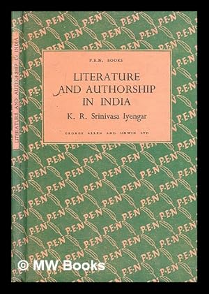 Seller image for Literature and authorship in India / by K. R. Srinivasa Iyengar M.A., D.LITT. (Professor of English, Lingaraj College, Belgaum, University of Bombay) ; with an introduction by E. M. Forster for sale by MW Books