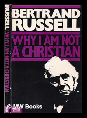 Seller image for Why I am not a Christian: and other essays on religion and related subjects / Bertrand Russell for sale by MW Books