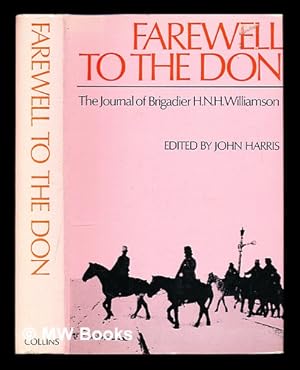 Seller image for Farewell to the Don : the journal of Brigadier H.N.H. Williamson / edited by John Harris for sale by MW Books