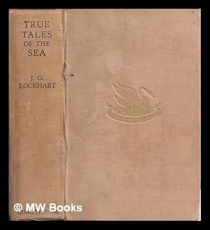 Seller image for True tales of the sea / by J.G Lockhart for sale by MW Books