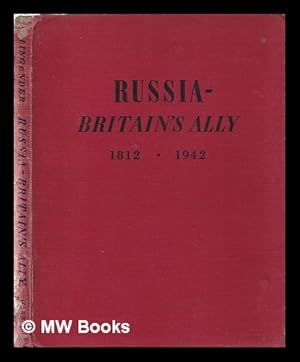 Seller image for Russia - Britain's ally, 1812-1942. / Introduction by Ivan Maisky . With 15 plates in colour and 38 illustrations in black and white for sale by MW Books