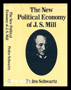 Seller image for The new political economy of J.S. Mill / (by) Pedro Schwartz ; (translated from the Spanish) for sale by MW Books