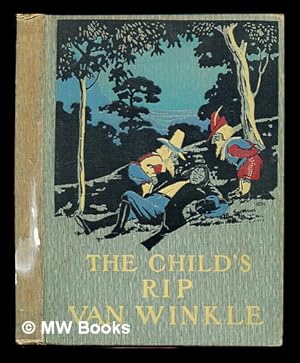 Imagen del vendedor de The child's Rip Van Winkle / adapted from Washington Irving ; with twelve illustrations in colours by M.L. Kirk a la venta por MW Books