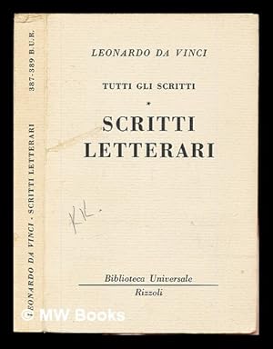 Imagen del vendedor de Tutti gli scritti. Vol. [1] Scritti letterari / Leonardo da Vinci ; a cura di Augusto Marinoni a la venta por MW Books