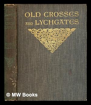 Image du vendeur pour Old crosses and lynchgates / by Aymer Vallance mis en vente par MW Books