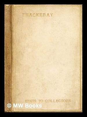 Seller image for Hints to collectors of original editions of the works of William Makepeace Thackeray. By Charles Plumptre Johnson for sale by MW Books