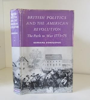 Seller image for British Politics and the American Revolution: The Path to War, 1773-75 for sale by BRIMSTONES