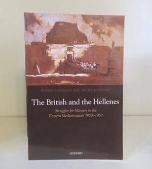 Image du vendeur pour The British and the Hellenes: Struggles for Mastery in the Eastern Mediterranean 1850-1960 mis en vente par BRIMSTONES