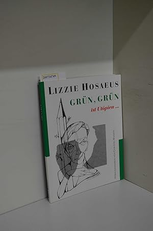 Image du vendeur pour Grn, grn ist Utpien . / Lizzie Hosaeus. Hrsg. von Christel Wankel mis en vente par ralfs-buecherkiste