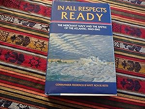 Immagine del venditore per In All Respects Ready: The Merchant Navy and the Battle of the Atlantic, 1940-1945 venduto da Creaking Shelves Books