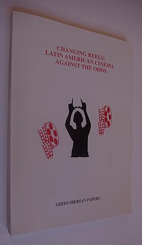 Immagine del venditore per Changing Reels: Latin American Cinema against the Odds venduto da Dr Martin Hemingway (Books)